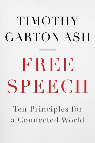 Free Speech: Ten Principles for a Connected World (Hardback)