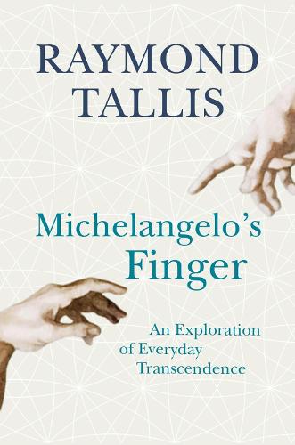 Michelangelo's Finger: An Exploration of Everyday Transcendence (Hardback)