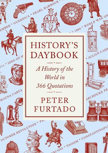 History's Daybook: A History of the World in 366 Quotations (Hardback)
