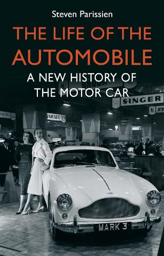 The Life of the Automobile: A New History of the Motor Car (Hardback)
