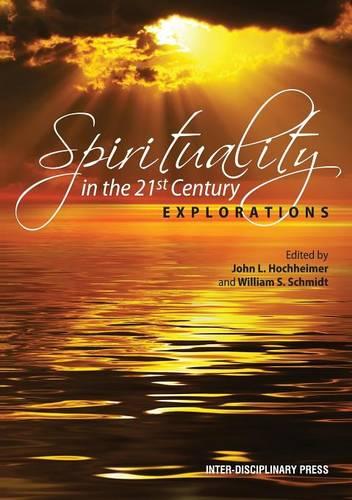 Spirituality in the 21st Century: Explorations (Paperback)