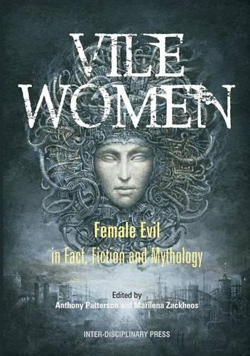 Vile Women: Female Evil in Fact, Fiction and Mythology (Paperback)