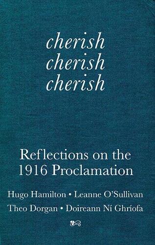 cherish, cherish, cherish: Reflections on the 1916 Proclamation (Paperback)