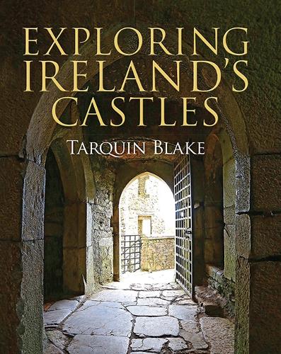 Exploring Ireland's Castles (Hardback)
