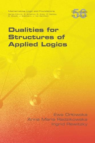 Dualities for Structures of Applied Logics (Paperback)