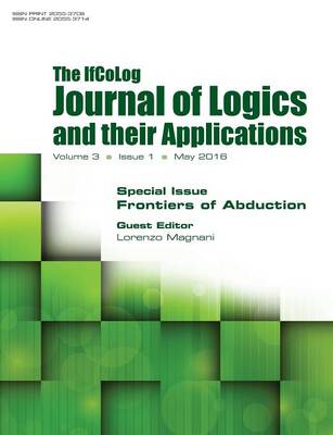 Ifcolog Journal of Logics and Their Applications. Volume 3, Number 1. Frontiers of Abduction (Paperback)
