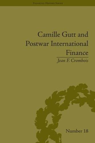 Camille Gutt and Postwar International Finance - Financial History (Hardback)