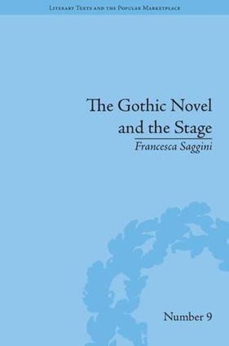 The Gothic Novel and the Stage: Romantic Appropriations - Literary Texts and the Popular Marketplace (Hardback)