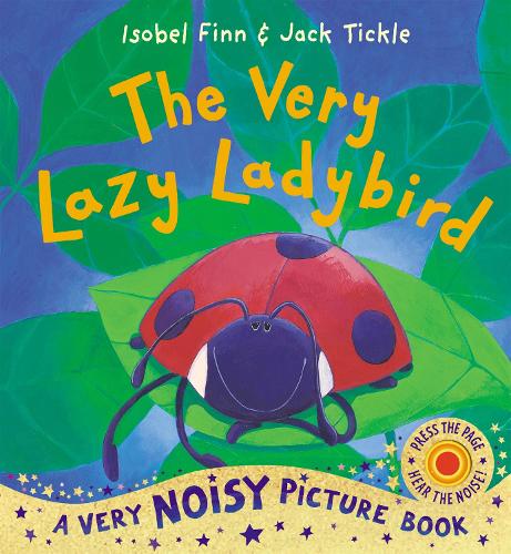 The Very Lazy Ladybird by Isobel Finn, Jack Tickle | Waterstones