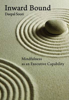 Inwardbound: Mindfulness as an Executive Capability (Paperback)