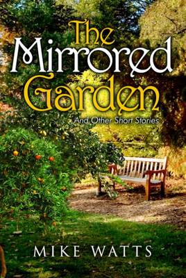 The Mirrored Garden and Other Short Stories (Paperback)