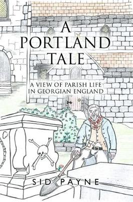 A Portland Tale: A View Of Parish Life In Georgian England (Paperback)