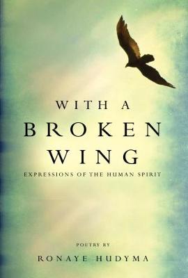 With a Broken Wing: Expressions of the Human Spirit (Paperback)
