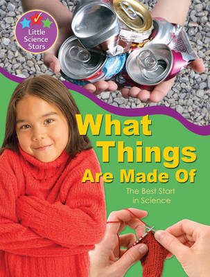 Little Science Stars: What Things are Made of - Little Science Stars (Paperback)