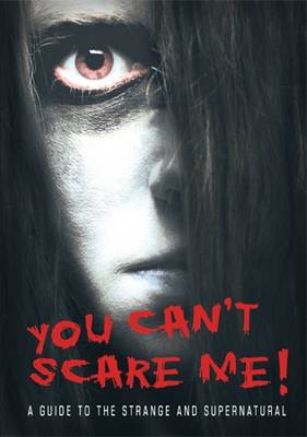 You Can't Scare Me: A Guide to the Strange and the Supernatural (Paperback)