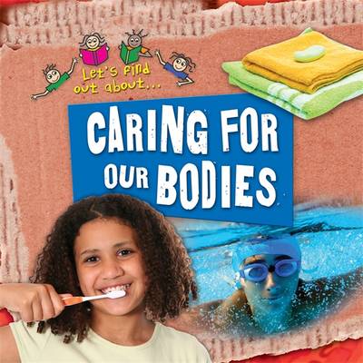 Let's Find Out About Caring for Our Bodies - Let's Find Out About... (Paperback)