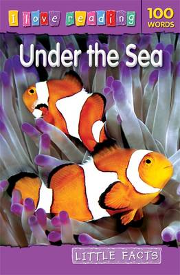 Little Facts 100 Words: Under the Sea - I Love Reading (Paperback)