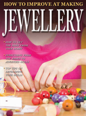 How to Improve at Making Jewellery - How to Improve at (Paperback)