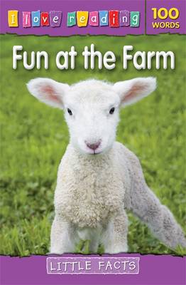 I Love Reading Little Facts 100 Words: Fun at the Farm - I Love Reading (Paperback)