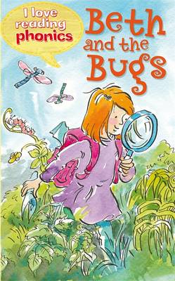 I Love Reading Phonics Level 2: Beth and the Bugs - I Love Reading Phonics (Hardback)