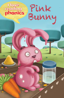 I Love Reading Phonics Level 2: Pink Bunny - I Love Reading Phonics (Hardback)