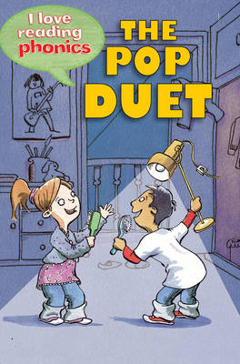 I Love Reading Phonics Level 3: The Pop Duet - I Love Reading Phonics (Hardback)