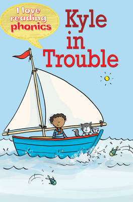 I Love Reading Phonics Level 2: Kyle in Trouble - I Love Reading Phonics (Hardback)