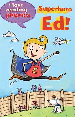 I Love Reading Phonics Level 6: Superhero Ed! - I Love Reading Phonics (Hardback)