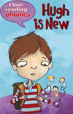 I Love Reading Phonics Level 6: Hugh is New - I Love Reading Phonics (Hardback)