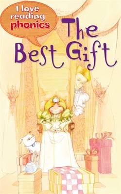 I Love Reading Phonics Level 1: The Best Gift - I Love Reading Phonics (Paperback)