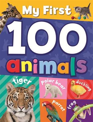 My First 100 Animals - My First 100... (Hardback)