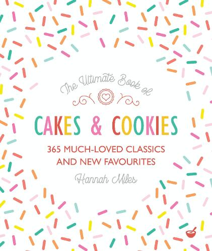 The Ultimate Book of Cakes and Cookies: 365 Much-Loved Classics and New Favourites (Paperback)
