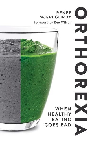 Orthorexia: When Healthy Eating Goes Bad (Paperback)