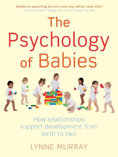 The Psychology of Babies: How relationships support development from birth to two (Paperback)