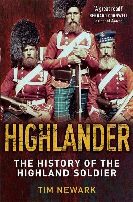 Highlander: The History of The Legendary Highland Soldier (Paperback)