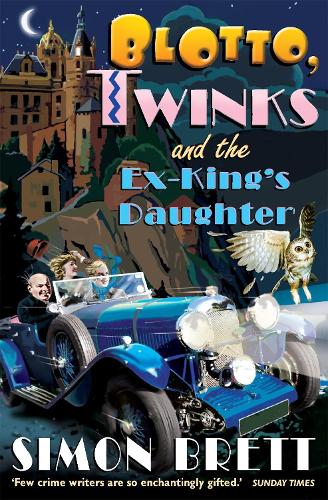 Blotto, Twinks and the Ex-King's Daughter: a hair-raising adventure introducing the fabulous brother and sister sleuthing duo - Blotto Twinks (Paperback)