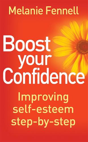 Boost Your Confidence: Improving Self-Esteem Step-By-Step (Paperback)