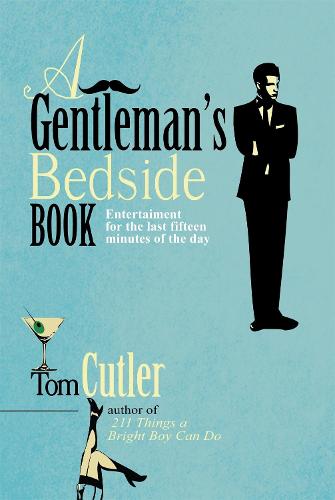 A Gentleman's Bedside Book: Entertainment for the Last Fifteen Minutes of the Day (Hardback)