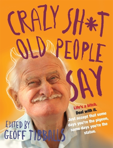 Crazy Sh*t Old People Say (Paperback)