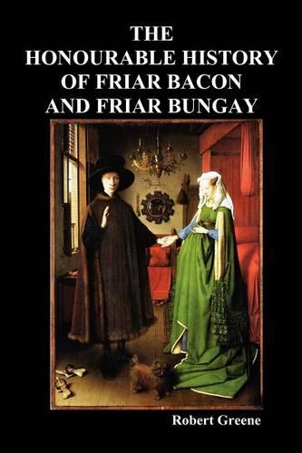 The Honourable Historie of Friar Bacon and Friar Bungay (Paperback)