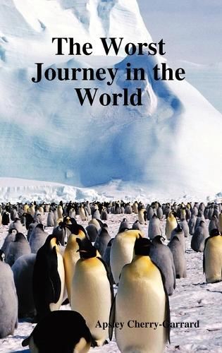Cover of The Worst Journey in the World