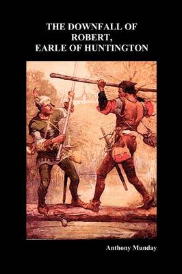 Downfall of Robert Earl of Huntingdon (Paperback)