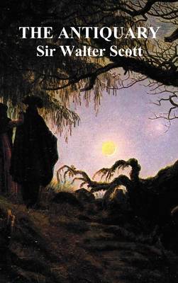 The Antiquary (Volumes I and II) (Hardback)