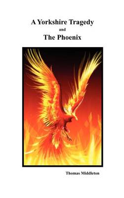 A Yorkshire Tragedy and The Phoenix (Hardback)