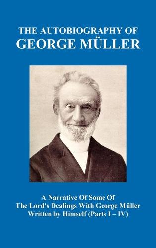 A Narrative of Some of the Lord's Dealings with George Muller Written by Himself Vol. I-IV (Hardback) (Hardback)