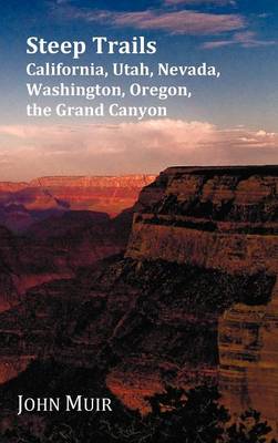 Steep Trails - California-Utah-Nevada-Washington Oregon-The Grand Canyon (Hardback)