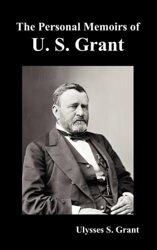 The Personal Memoirs of U. S. Grant, Complete and Fully Illustrated (Hardback)