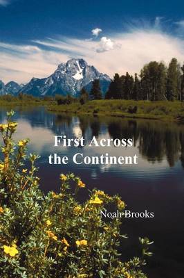 First Across the Continent, (The Story of the Exploring Expedition of Lewis and Clark in 1804-1806) (Paperback)