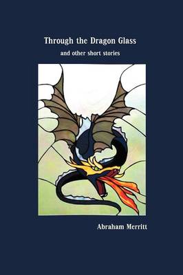 Through the Dragon Glass and Other Stories (Paperback)