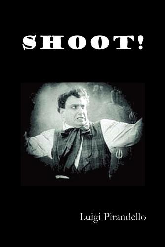 Shoot! (Si Gara), (The Notebooks of Serafino Gubbio, Cinematograph Operator) (Paperback)